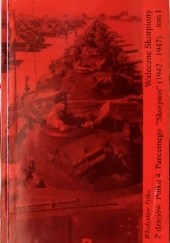 Okładka książki Z dziejów Pułku 4 Pancernego "Skorpion" (1942-1947),t. 1 Władysław Tylka