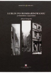 Okładka książki Lublin po bombardowaniu 9 września 1939 roku. Album fotografii. Piotr Dymmel