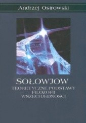 Okładka książki Sołowjow. Teoretyczne podstawy filozofii wszechjedności Andrzej Ostrowski