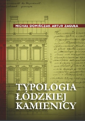 Okładka książki Typologia łódzkiej kamienicy Michał Domińczak, Artur Zaguła