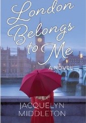 Okładka książki London Belongs to Me Jacquelyn Middleton