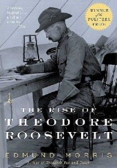 Okładka książki The Rise of Theodore Roosevelt Edmund Morris