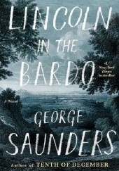 Okładka książki Lincoln in the Bardo George Saunders