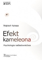 Okładka książki Efekt kameleona. Psychologia naśladownictwa Wojciech Kulesza