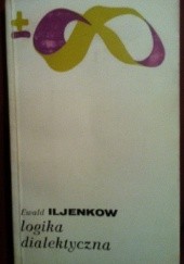 Okładka książki Logika dialektyczna Ewald Iljenkow