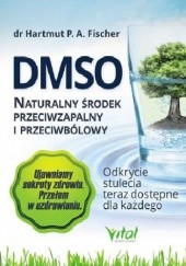 Okładka książki DMSO. Naturalny środek przeciwzapalny i przeciwbólowy Hartmut Fischer