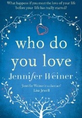 Okładka książki Who Do You Love Jennifer Weiner