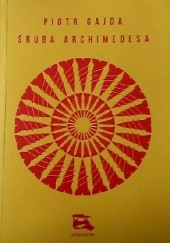 Okładka książki Śruba Archimedesa Piotr Gajda