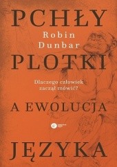 Okładka książki Pchły, plotki a ewolucja języka. Dlaczego człowiek zaczął mówić? Robin Dunbar