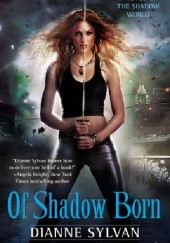 Okładka książki Of Shadow Born Dianne Sylvan