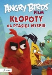 Okładka książki Angry Birds. Kłopoty na Ptasiej Wyspie
