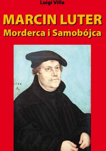 Okładka książki Marcin Luter - morderca i samobójca Luigi Villa