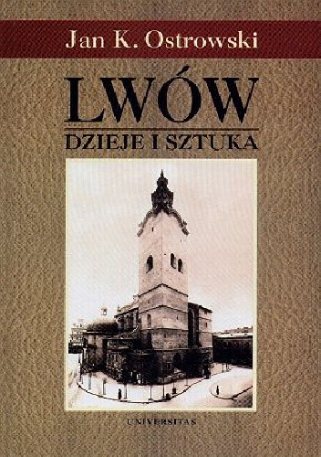 Okładka książki Lwów. Dzieje i sztuka Jan K. Ostrowski
