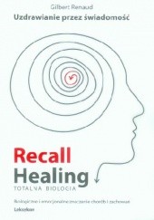 Okładka książki Recall healing totalna biologia Gilbert Renaud