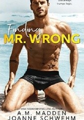 Okładka książki Finding Mr. Wrong A.M. Madden, Joanne Schwehm