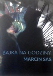 Okładka książki Bajka na godziny Marcin Sas