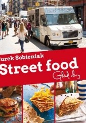 Okładka książki Street food. Głód ulicy Jerzy Sobieniak