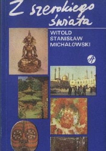 Okładka książki Z szerokiego świata Witold Stanisław Michałowski