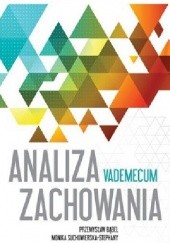 Okładka książki Analiza zachowania. Vademecum Przemysław Bąbel, Paweł Ostaszewski, Monika Suchowierska