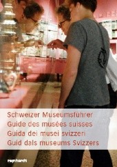 Okładka książki Schweizer Museumsführer / Guide de musáes suisses / Guida dei musei svizzeri : Mit Einschluss des Fürstentums Lichtenstein Claude Lapaire, Martin R. Schärer