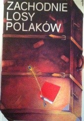 Okładka książki Zachodnie losy Polaków  t. I praca zbiorowa