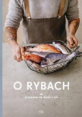 Okładka książki O rybach. 40 przepisów na dania z ryb Jakub Mikołajczak
