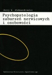 Okładka książki Psychopatologia zaburzeń nerwicowych i osobowości Jerzy Aleksandrowicz