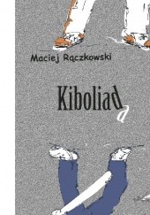 Okładka książki Kiboliada Maciej Rączkowski