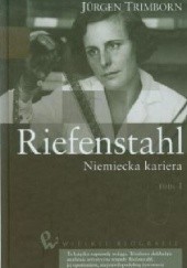 Okładka książki Riefenstahl. Niemiecka kariera. T. 1-2 Jürgen Trimborn