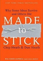 Okładka książki Made to Stick: Why Some Ideas Survive and Others Die