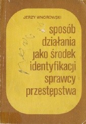 Okładka książki Sposób działania jako środek identyfikacji sprawcy przestępstwa Jerzy Wnorowski
