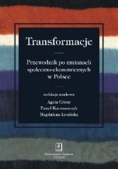 Transformacje. Przewodnik po zmianach społeczno-ekonomicznych w Polsce