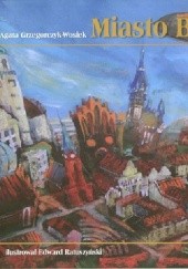 Okładka książki Miasto Bajek Agata Grzegorczyk-Wosiek