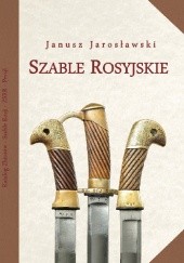 Okładka książki Szable rosyjskie Janusz Jarosławski