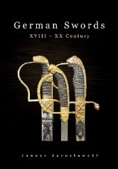 Okładka książki German Officer's Swords XVIII - XX'th century Janusz Jarosławski