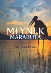 Okładka książki Młynek Marabuta Tomasz Liver