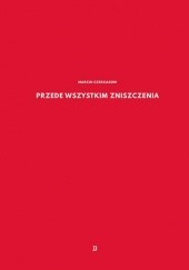 Okładka książki Przede wszystkim zniszczenia Marcin Czerkasow