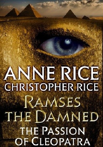 Okładka książki Ramses the Damned: The Passion of Cleopatra Anne Rice, Christopher Rice