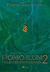 Okładka książki HOMO ILUM 2. Początek ery wodnika Paweł Sułkowski