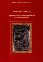 Ars epitaphica. Z problematyki łacińskojęzycznych wierszy nagrobnych