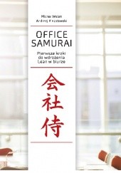 Okładka książki Office Samurai: Pierwsze kroki do wdrożenia Lean w biurze Andrzej Kinastowski, Michał Wolak