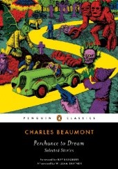 Okładka książki Perchance to Dream: Selected Stories Charles Beaumont