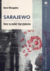 Okładka książki Sarajewo. Rany są nadal zbyt głębokie Hervé Ghesquière