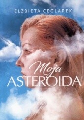 Okładka książki Moja asteroida Elżbieta Ceglarek