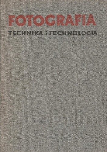 Okładka książki Fotografia. Technika i technologia Tadeusz Cyprian