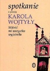 Spotkanie z poezją Karola Wojtyły. Miłość mi wszystko wyjaśniła