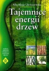 Okładka książki Tajemnice energii drzew Alla Alicja Chrzanowska