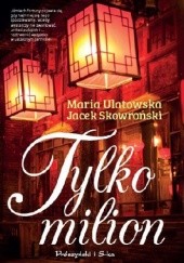 Okładka książki Tylko milion Jacek Skowroński, Maria Ulatowska