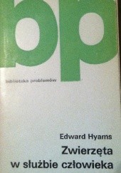 Okładka książki Zwierzęta w służbie człowieka Edward Hyams