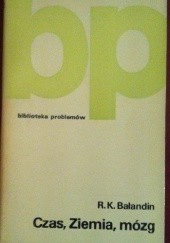 Okładka książki Czas, Ziemia, mózg Rudolf Konstantynowicz Bałandin
